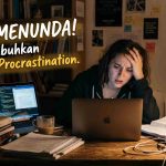 Sering Menunda Pekerjaan? Kenali Sindrom Procrastination dan Cara Menyembuhkannya