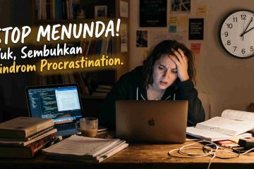 Sering Menunda Pekerjaan? Kenali Sindrom Procrastination dan Cara Menyembuhkannya